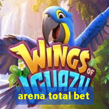 arena total bet